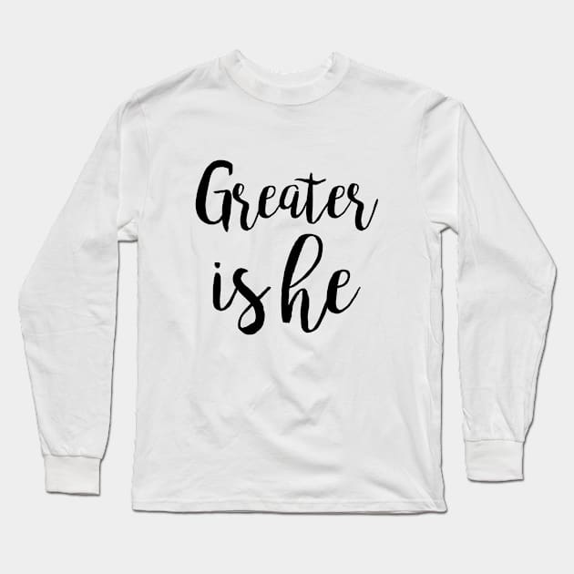 Greater is he Long Sleeve T-Shirt by Dhynzz